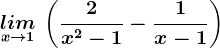 \undersetx--> 1 lim\: \left ( \frac2x^2-1-\frac1x-1 \right )