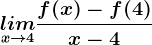 \undersetx--> 4lim\fracf(x)-f(4)x-4