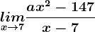 \undersetx--> 7lim\fracax^2-147x-7