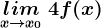 \undersetx--> x0lim\: 4f(x)