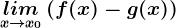 \undersetx--> x0lim\left ( f(x) -g(x)\right )