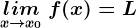\undersetx--> x0 lim\: f(x)=L