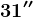 31''