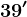 39'