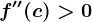 f''(c)>0