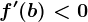 f'(b)< 0