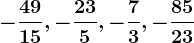 -\frac4915, -\frac235, -\frac73, -\frac8523