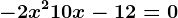 -2x^2+10x-12=0