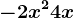 -2x^2 + 4x