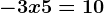 -3x + 5 = 10