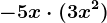 -5x \cdot (3x^2 )