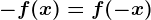 -f(x)= f(-x)