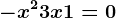 -x^2 + 3x + 1 = 0