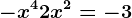 -x^4 + 2x^2 = -3