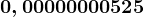 0,00000000525