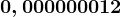 0,000000012