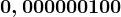 0,000000100