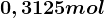 0,3125mol