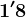 1'8