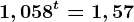 1,058^t = 1,57