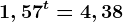1,57^t=4,38