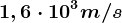 1,6 \cdot 10^3 m/s
