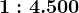 1:4.500