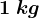 1\: kg