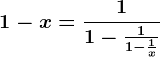 1-x=\frac11-\frac11-\frac1x