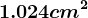 1.024 cm^2