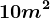 10 m^2