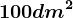 100 dm^2