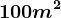 100 m^2