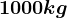 1000kg