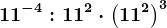 11^-4:11^2\cdot \left (11^2 \right )^3