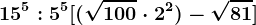 15^5:5^5+[(\sqrt100\cdot 2^2)-\sqrt81]