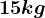 15kg