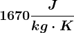 1670\fracJkg\cdot K
