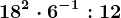 18^2\cdot 6^-1:12