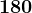 180