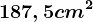 187,5 cm^2