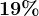 19 %