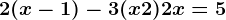 2(x-1)-3(x+2)+2x=5