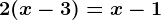 2(x-3)=x-1