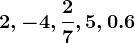2,-4,\frac27,5,0.6