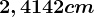 2,4142 cm