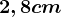 2,8 cm