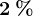 2\: %