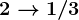 2--> 1/3