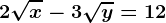 2\sqrtx-3\sqrty=12